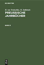 H. von Treitschke; H. Delbrück: Preußische Jahrbücher. Band 51
