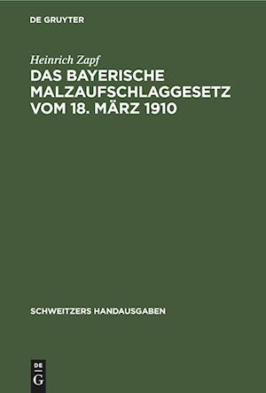 Das Bayerische Malzaufschlaggesetz vom 18. März 1910