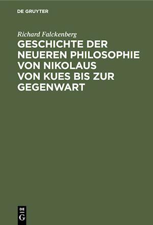 Geschichte der neueren Philosophie von Nikolaus von Kues bis zur Gegenwart