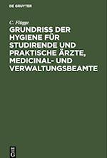 Grundriss der Hygiene für Studirende und praktische Ärzte, medicinal- und Verwaltungsbeamte