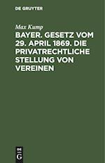 Bayer. Gesetz vom 29. April 1869. Die privatrechtliche Stellung von Vereinen