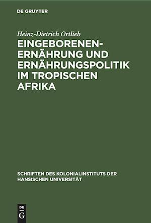 Eingeborenenernährung und Ernährungspolitik im tropischen Afrika