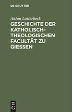 Geschichte der katholisch-theologischen Facultät zu Gießen