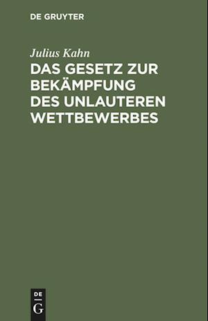 Das Gesetz zur Bekämpfung des unlauteren Wettbewerbes