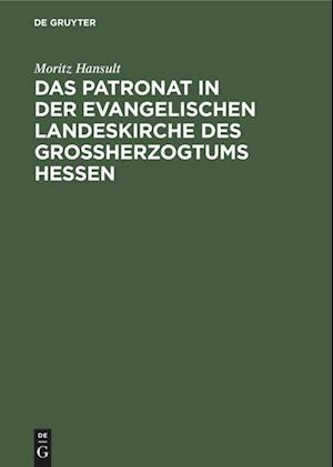 Das Patronat in der evangelischen Landeskirche des Großherzogtums Hessen