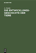 Die Entwicklungsgeschichte der Tiere