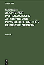 Rudolf Virchow: Archiv für pathologische Anatomie und Physiologie und für klinische Medicin. Band 141
