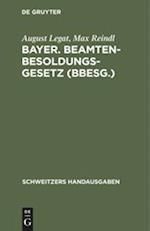 Bayer. Beamten-Besoldungsgesetz (BBesG.)