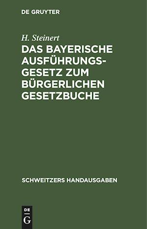 Das Bayerische Ausführungsgesetz zum Bürgerlichen Gesetzbuche