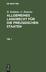 H. Rehbein; O. Reincke: Allgemeines Landrecht für die Preußischen Staaten. Teil 1