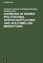 Hamburg in Seiner Politischen, Wirtschaftlichen Und Kulturellen Bedeutung