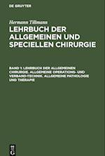 Lehrbuch der allgemeinen Chirurgie. Allgemeine Operations- und Verband-Technik. Allgemeine Pathologie und Therapie