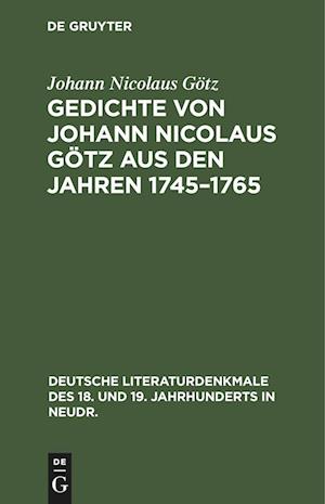 Gedichte von Johann Nicolaus Götz aus den Jahren 1745-1765