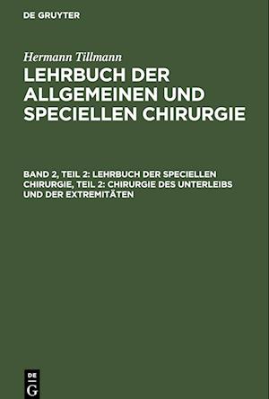 Lehrbuch der speciellen Chirurgie, Teil 2: Chirurgie des Unterleibs und der Extremitäten