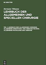 Lehrbuch der allgemeinen Chirurgie. Allgemeine Operations- und Verband-Technik. Allgemeine Pathologie und Therapie