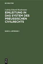 Ludwig Eduard Heydemann: Einleitung in das System des Preußischen Civilrechts. Band 2, Lieferung 1