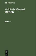 Emil du Bois-Reymond: Reden. Band 1