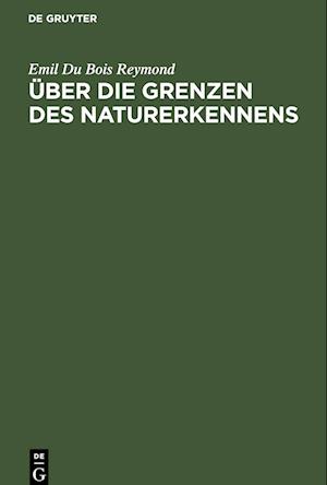 Über die Grenzen des Naturerkennens