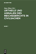 Urtheile und Annalen des Reichsgerichts in Civilsachen. Band 1