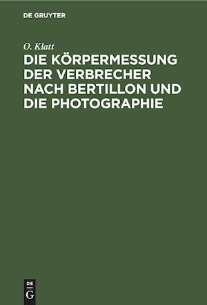 Die Körpermessung Der Verbrecher Nach Bertillon Und Die Photographie