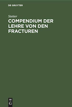 Compendium Der Lehre Von Den Fracturen