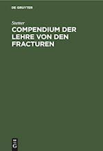 Compendium Der Lehre Von Den Fracturen