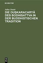 Die dus¿karacarya des Bodhisattva in der buddhistischen Tradition