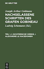 Dichterische Werke, I. Alexandre le Macedonien