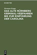 Das Alte Nürnberg Kriminal-Verfahren bis zur Einführung der Carolina
