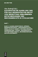 Handelsgesetzbuch. Börsen-, Binnenschiffahrts-, Genossenschafts-, Gesellschafts-Gesetz. Wechselordnung. Warenzeichen-, Patent-, Musterschutz-, Wettbewerbs-Gesetz. Gewerbeordnung. Haftpflichtgesetz