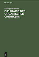 Die Praxis des organischen Chemikers