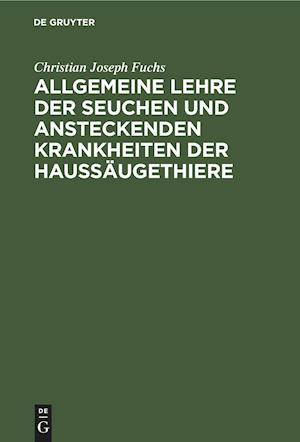 Allgemeine Lehre der Seuchen und ansteckenden Krankheiten der Haussäugethiere