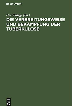 Die Verbreitungsweise und Bekämpfung der Tuberkulose