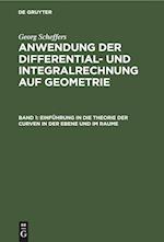 Anwendung der Differential- und Integralrechnung auf Geometrie, Band 1, Einführung in die Theorie der Curven in der Ebene und im Raume