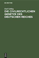Die civilrechtlichen Gesetze des Deutschen Reiches