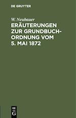 Eräuterungen zur Grundbuch-Ordnung vom 5. Mai 1872