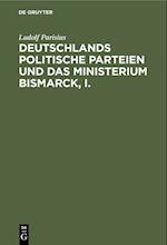 Deutschlands politische Parteien und das Ministerium Bismarck, I.