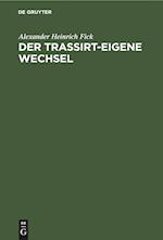 Der Trassirt-eigene Wechsel