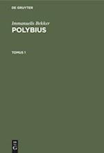 Immanuelis Bekker: Polybius. Tomus 1