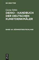 Dehio - Handbuch der deutschen Kunstdenkmäler, Band 4a, Südwestdeutschland