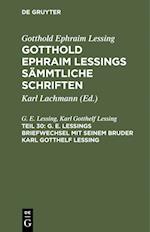 G. E. Lessings Briefwechsel mit seinem Bruder Karl Gotthelf Lessing