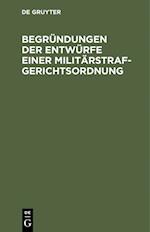 Begründungen der Entwürfe einer Militärstrafgerichtsordnung