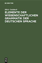 Elemente der wissenschaftlichen Grammatik der deutschen Sprache