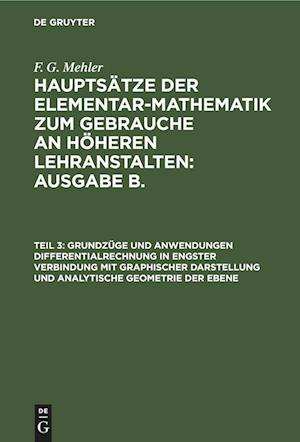 Grundzüge und Anwendungen Differentialrechnung in engster Verbindung mit graphischer Darstellung und Analytische Geometrie der Ebene