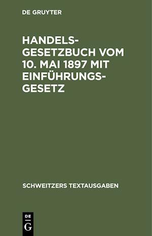 Handelsgesetzbuch vom 10. Mai 1897 mit Einführungsgesetz