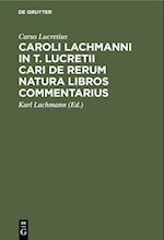 Caroli Lachmanni in T. Lucretii Cari De rerum natura libros commentarius
