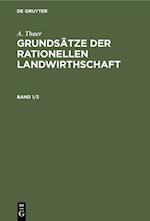 A. Thaer: Grundsätze der rationellen Landwirthschaft. Band 1/2