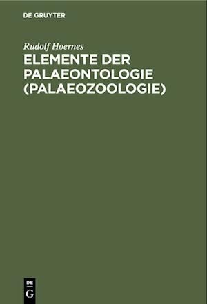 Elemente der Palaeontologie (Palaeozoologie)