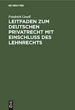 Leitfaden zum deutschen Privatrecht mit Einschluß des Lehnrechts