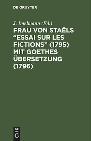 Frau von Staëls "Essai sur les fictions" (1795) mit Goethes Übersetzung (1796)